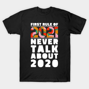 First Rule of 2021 don't talk about 2020 T-Shirt